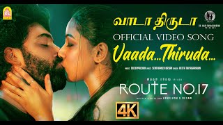 Vaada Thiruda  4K Video Song  Route No 17  Jithan Ramesh Ouseppachan  Amar Ramachandran  Rita [upl. by Siravaj]