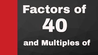 Factors of 40 and Multiples of 40 [upl. by Nandor587]