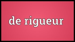 De rigueur Meaning [upl. by Pier]