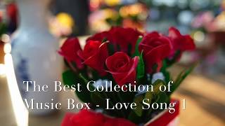 The Best Collections of Music Box  Love Songs 1 [upl. by Ylam]