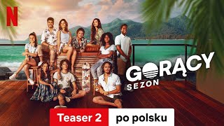 Gorący sezon Sezon 1 Teaser 2  Zwiastun po polsku  Netflix [upl. by Warring]