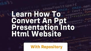 Learn how to convert an ppt presentation into html website [upl. by Beach]