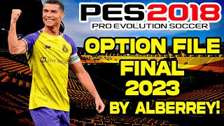 OPTION FILE FINAL FICHAJES 2023 PES 2018 A PES 2023 BY ALBERREY😍 [upl. by Soalokcin]