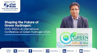 Shaping the Future of Green Hydrogen CMD IREDA at ICGH 2024 [upl. by Eerahs752]