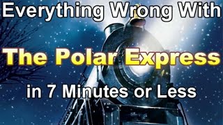 Everything Wrong With The Polar Express in 7 Minutes or Less [upl. by Asereht179]