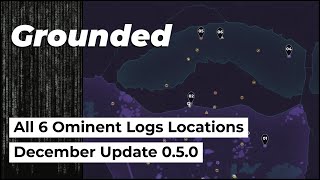 Location of All 6 Ominent Logs  Grounded December Update 050  Walkthrough Collectibles [upl. by Leontine]