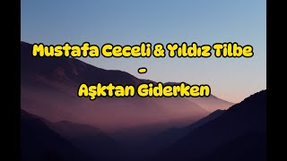 Mustafa Ceceli amp Yıldız Tilbe  Aşktan Giderken SözleriLyrics [upl. by Misha]