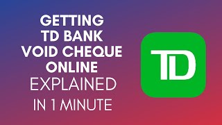 How To Get TD Bank Void Cheque Online 2024 [upl. by Stormy]