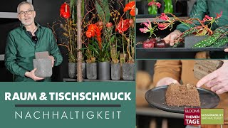 Raum und Tischschmuck  Thementage quotNACHHALTIGKEITquot quot Floristik  Nachhaltigkeit  Klaus Wagener [upl. by Mace219]