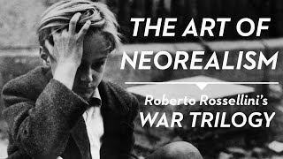 The Art of Neorealism  Roberto Rossellinis War Trilogy [upl. by Airotciv439]