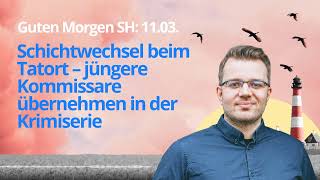 Guten Morgen SH 1103 Schichtwechsel beim Tatort – jüngere Kommissare übernehmen in der Krimiserie [upl. by Kirimia]