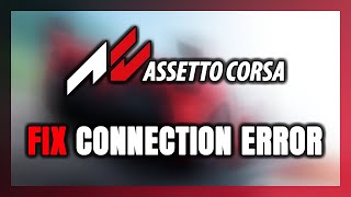 How to FIX Assetto Corsa Connection Error  Server Error [upl. by Gibbie]