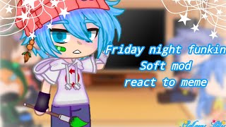 🎤Friday night funkin soft react to originalmeme ✨✨ thanks for 1k subs QwQ [upl. by Eeldivad267]