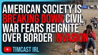 American Society Is BREAKING DOWN Civil War Fears REIGNITE Over Border Invasion [upl. by Enileve]