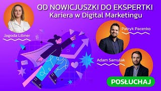 Od nowicjuszki do ekspertki  Kariera w Digital Marketingu [upl. by Alick261]