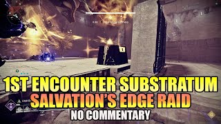 Salvations Edge Raid FIRST ENCOUNTER SUBSTRATUM CONTEST MODE No Commentary  Destiny 2 [upl. by Yklam]