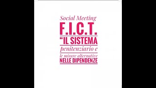 Social Meeting FICT quotIl sistema penitenziario e misure alternative nelle dipendenzequot [upl. by Wehttam]