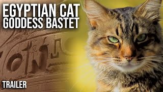 Egyptian Cat Goddess In Search of Bastet  Egyptology Documentary Trailer [upl. by Eelrihs523]