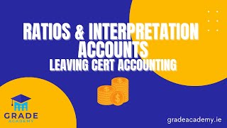 Ratios amp Interpretation Of Accounts Part 1 Leaving Cert Accounting  Grade Academy [upl. by Lemhaj]