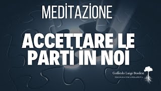 MEDITAZIONE ACCETTARE le PARTI di noi [upl. by Suoirrad]