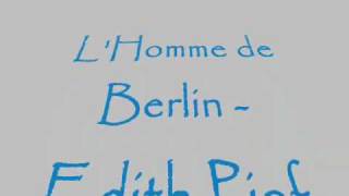 LHomme De Berlin  Edith Piaf [upl. by Gehman]