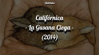 Califórnica  La Gusana Ciega  2014 [upl. by Htebesile]