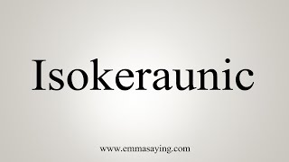 How To Say Isokeraunic [upl. by Yelehsa]