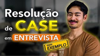 Como resolver um CASE em ENTREVISTA no PROCESSO SELETIVO com EXEMPLO passoapasso [upl. by Dustin519]