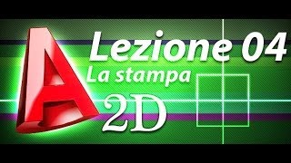 Autocad 2d Tutorial  Lezione 04  La stampa [upl. by Adlen243]