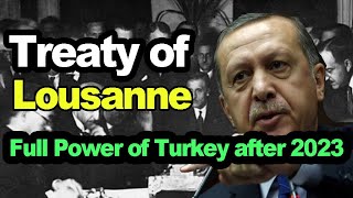 Treaty of Lausanne Complete Detail  How Powerful will Turkey after 2023  Treaty of Sevres [upl. by Anileme]