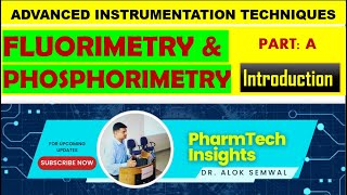 Fluorimetry and Phosphorimetry  Detailed lecture on Introduction to Fluorimetry and Phosphorimetry [upl. by Retla]