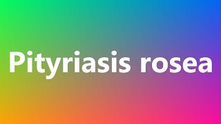 Pityriasis rosea  Medical Meaning and Pronunciation [upl. by Theola]