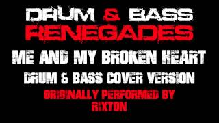 Me and My Broken Heart Drum amp Bass Renegades Remix Cover Tribute to Rixton [upl. by Wagstaff]