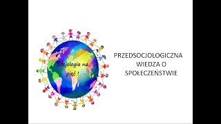 Przedsocjologiczna wiedza o społeczeństwie  B Szacka [upl. by Poliard]