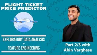 Flight Ticket Price Predictor Unraveling Data Analysis amp Feature Engineering  Part 2 [upl. by Leggat]