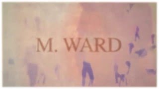 M Ward  Im Listening Childs Theme  official video [upl. by Marti368]