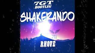 Rhove  Shakerando Remix 7GT Bootleg [upl. by Irovi]