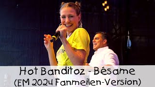 Hot Banditoz feat La Bermúdez  Bésame EM 2024 FanmeilenVersion [upl. by Herson]