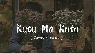 Kutu Ma Kutu  Slowed  reverb  Rajan Rai Shiwakoti Melina Rai amp Rajan ishan  S l o w e d Nepal [upl. by Anitsirc]