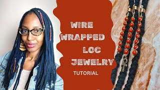 Wire Wrapped Loc Jewelry Tutorial [upl. by Grodin]