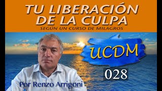 UCDM 028  TU LIBERACIÓN DE LA CULPA [upl. by Dode]