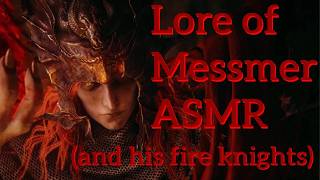 The Lore of Messmer and the Fire Knights ASMR  Elden Ring ASMR [upl. by Asir]