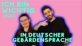 Ich bin wichtig  in deutscher Gebärdensprache [upl. by Allista]