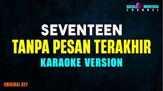 Seventeen  Tanpa Pesan Terakhir Karaoke Version [upl. by Scotti789]