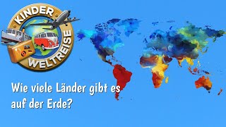 Wie viele Länder gibt es auf der Erde Für Kinder einfach erklärt [upl. by Pansy255]