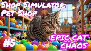 CAT CHAOS in Shop Simulator Pet Shop EP5 [upl. by Brottman]