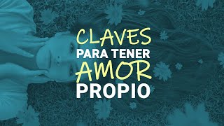 Estas son las CLAVES para tener Amor Propio [upl. by Landmeier]