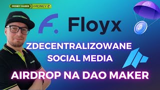 💸 Fairdrop FLOYX na DAO Maker  Zdecentralizowane Social Media [upl. by Phelgon]