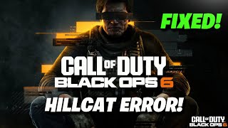 How to Fix Error Code HILLCAT in Call of Duty Black Ops 6 on PC  COD BO6 Error Code HILLCAT [upl. by Ibloc811]