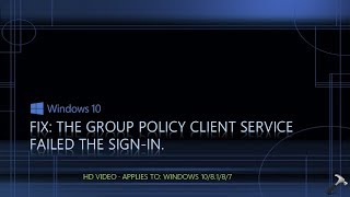 The Group Policy Client Service Failed The Signin In Windows 10 [upl. by Ahab]